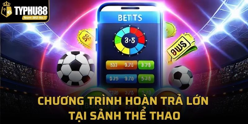 Chương trình hoàn trả lớn tại sảnh thể thao