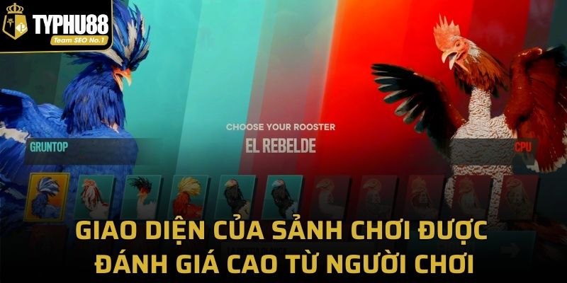 Giao diện của sảnh chơi được đánh giá cao từ người chơi