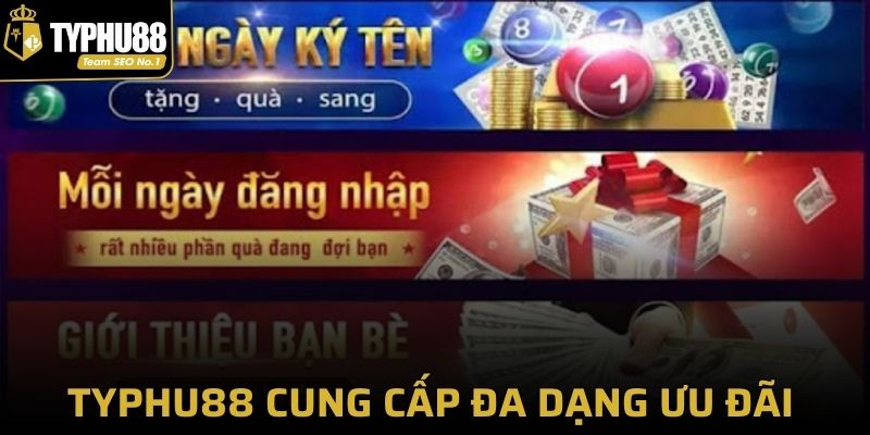 Nhà cái Typhu88 cung cấp đa dạng ưu đãi thưởng cho cược thủ