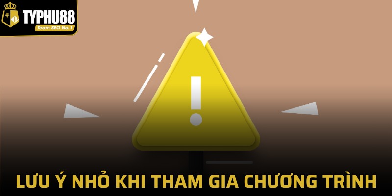 Lưu ý nhỏ khi tham gia chương trình ưu đãi nhận thưởng