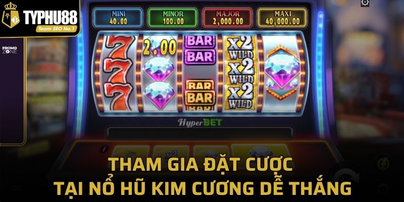 Tham gia đặt cược tại nổ hũ kim cương dễ thắng